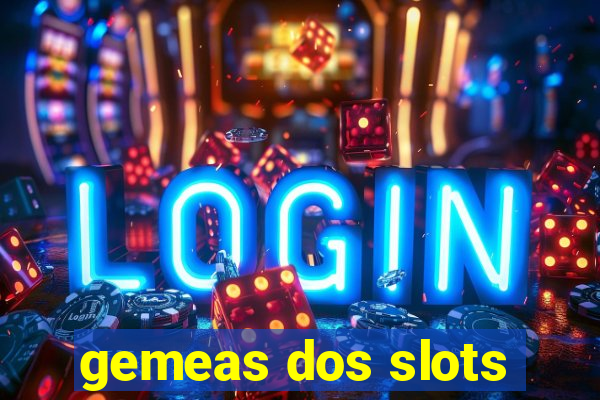 gemeas dos slots